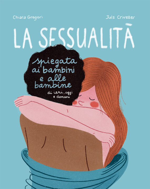 La sessualità spiegata ai bambini e alle bambine di ieri, oggi e domani cover
